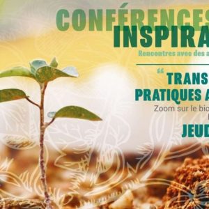 Conférences Inspirantes Transition des pratiques agricoles bio, agroforesterie, sols vivants...